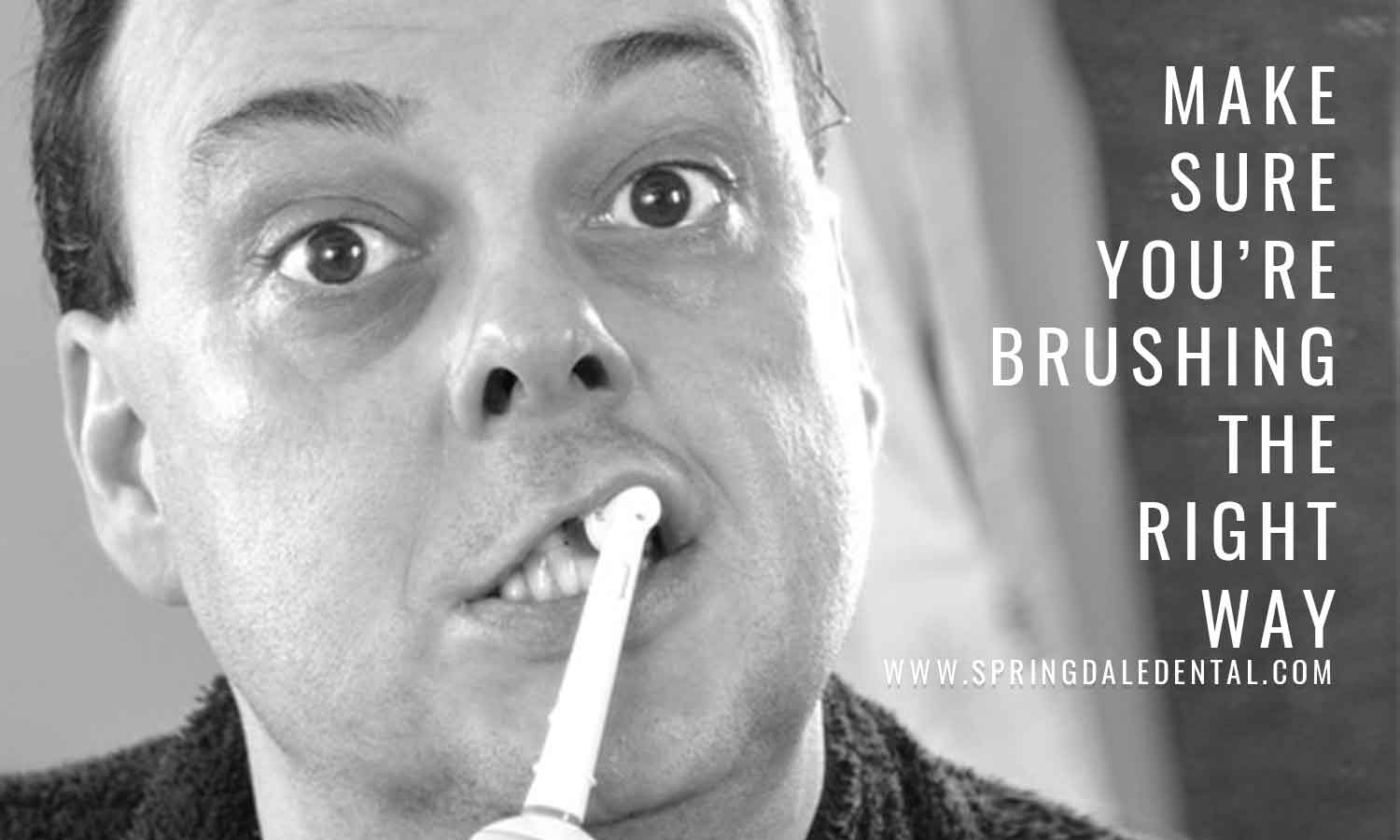 Make sure you’re brushing the right way