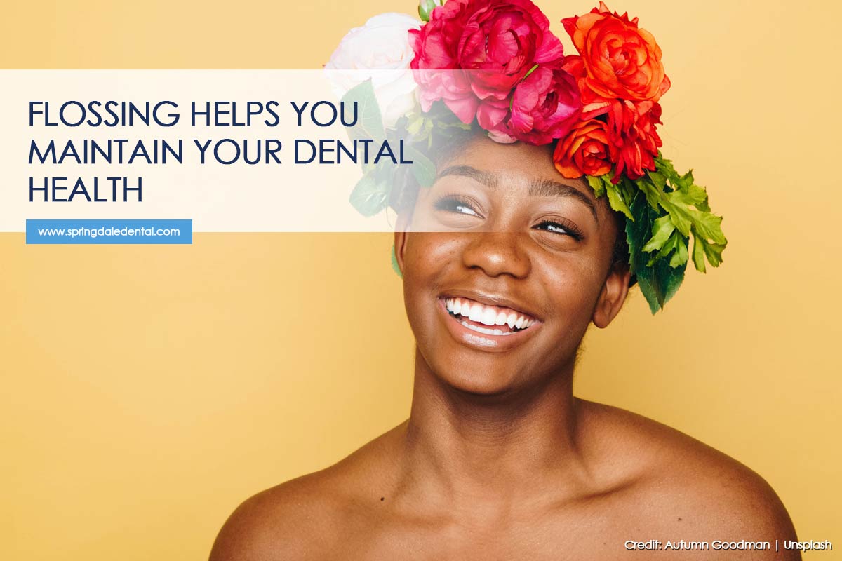 Flossing helps you maintain your dental health