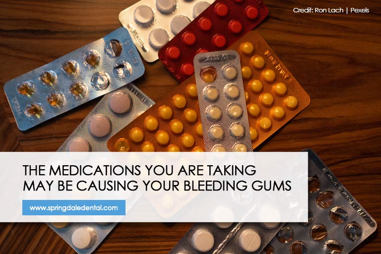 The medications you are taking may be causing your bleeding gums