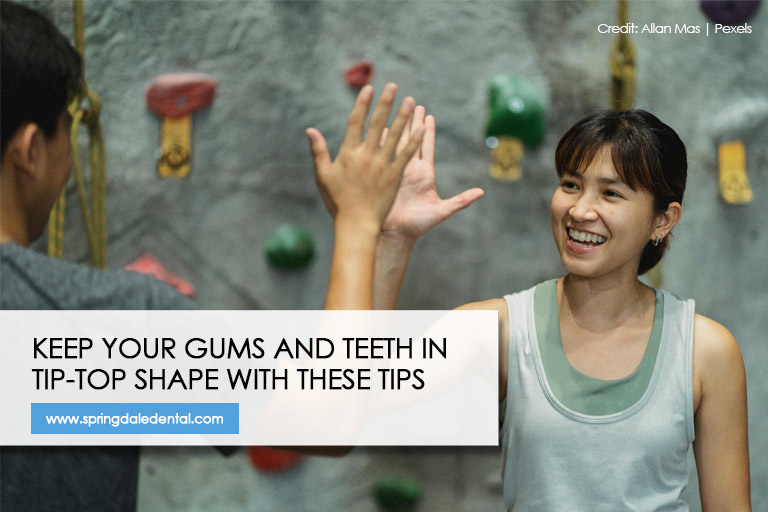 Keep your gums and teeth in tip-top shape with these tips