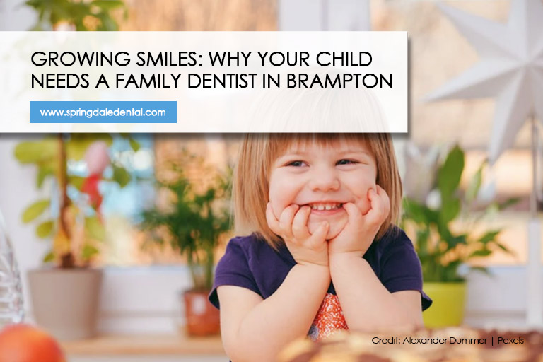 Growing Smiles: Why Your Child Needs a Family Dentist in Brampton