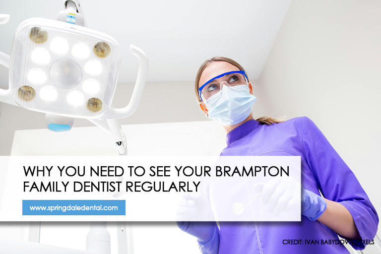 Why You Need to See Your Brampton Family Dentist Regularly