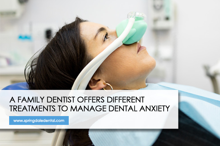 A family dentist offers different treatments to manage dental anxiety