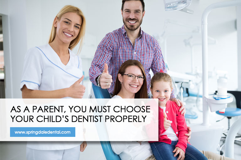 As a parent, you must choose your child’s dentist properly