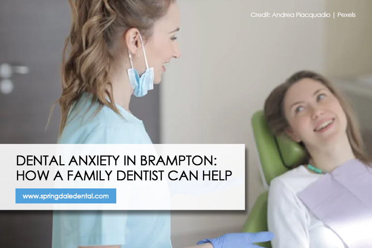 Dental Anxiety in Brampton: How A Family Dentist Can Help