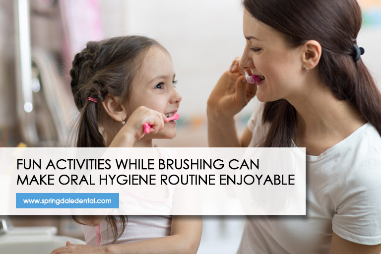 Fun activities while brushing can make oral hygiene routine enjoyable