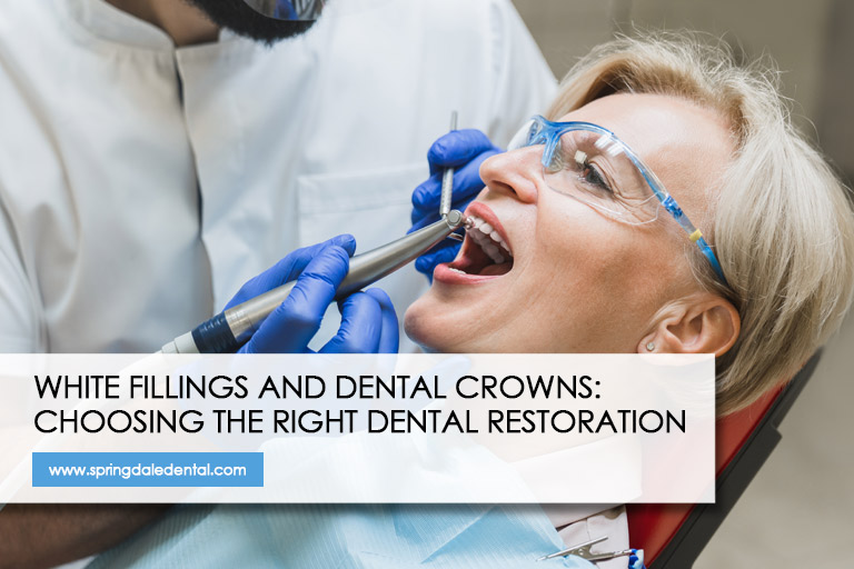 White Fillings and Dental Crowns: Choosing the Right Dental Restoration