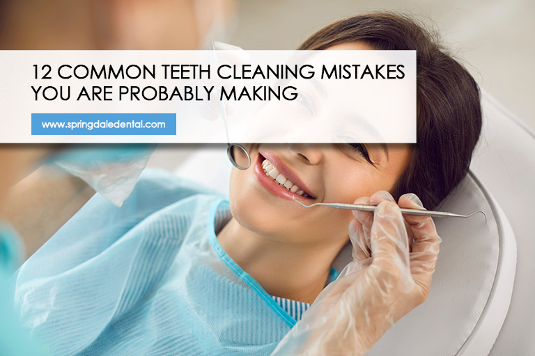 12 Common Teeth Cleaning Mistakes You Are Probably Making